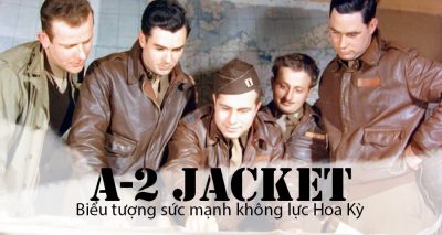 Áo da A-2 Jacket- Biểu tượng quân sự Hoa Kỳ